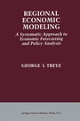 Cover: Regional Economic Modeling: A Systematic Approach to Economic Forecasting and Policy Analysis - Springer