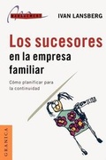 Cover: Los Sucesores En La Empresa Familiar: Como Planificar Para La Continuidad - Ediciones Granica SA