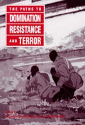 Cover: The Paths to Domination, Resistance, and Terror - University of California Press