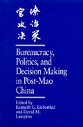 Cover: Bureaucracy, Politics, and Decision Making in Post-Mao China - University of California Press