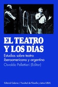 Cover: Teatro y Los Dias, El : Estudio De Teatro Argentino e Iberoamericano - Galerna