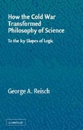 Cover: How the Cold War Transformed Philosophy of Science - Cambridge University Press