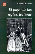 Cover: El Juego de las Reglas: Lecturas - Fondo de Cultura Economica USA
