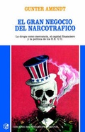 Cover: Gran Negocio Del Narcotrafico : La Droga Como Mercancia, El Capital Financiero y La Politica De Los Estados Unidos - Ediciones Colihue SRL
