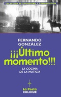 Cover: Ultimo Momento! : La Cocina De La Noticia - Ediciones Colihue SRL