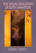 Cover: The Sexual Education of Edith Wharton - University of California Press