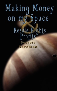 Abbildung von: Make Money on Myspace (Myspace.Com) & Resale Rights Profits - Secrets Revealed - www.bnpublishing.com