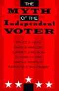 Cover: The Myth of the Independent Voter - University of California Press