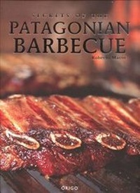 Abbildung von: Secrets of the Patagonian Barbecue - Origo Ediciones y Comunicaciones Ltda
