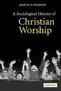Cover: A Sociological History of Christian Worship - Cambridge University Press