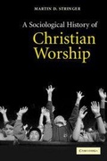 Cover: A Sociological History of Christian Worship - Cambridge University Press