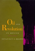 Cover: Oil and Revolution in Mexico - University of California Press