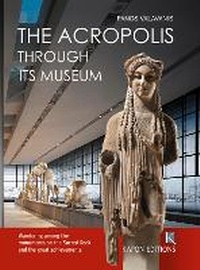 Enlarge image Cover: The Acropolis Through its Museum (English language edition) - Kapon Editions