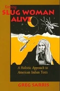 Cover: Keeping Slug Woman Alive - University of California Press