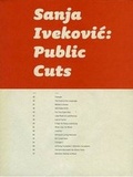 Cover: Sanja Ivekovic: Public Cuts - Zavod
