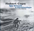 Cover: Robert Capa: History in the Making - Ludwig Muzeum - Kortars Muveszeti Muzeum