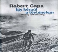 Enlarge image Cover: Robert Capa: History in the Making - Ludwig Muzeum - Kortars Muveszeti Muzeum