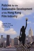 Cover: Policies for the Sustainable Development of the Hong Kong Film Industry - The Chinese University of Hong Kong, Hong Kong Institute of Asia-Pacific Studies