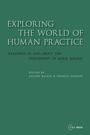 Cover: Exploring the World of Human Practice - Central European University Press