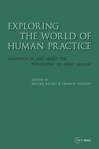 Enlarge image Cover: Exploring the World of Human Practice - Central European University Press