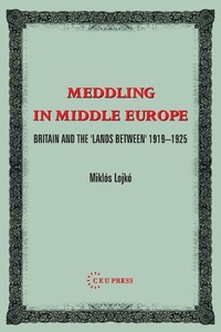 Abbildung von: Meddling in Middle Europe - Central European University Press