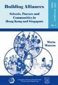 Cover: Building Alliances - Schools, Parents, and Communities in Hong Kong and Singapore - Comparative Education Research Centre