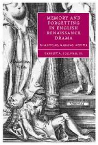 Enlarge image Cover: Memory and Forgetting in English Renaissance Drama - Cambridge University Press