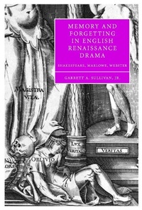 Enlarge image Cover: Memory and Forgetting in English Renaissance Drama - Cambridge University Press
