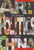 Cover: Art and Politics in China, 1949-1984 - The Chinese University Press