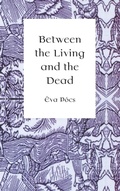 Cover: Between the Living and the Dead - Central European University Press