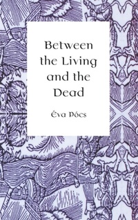 Enlarge image Cover: Between the Living and the Dead - Central European University Press