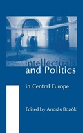 Cover: Intellectuals and Politics in Central Europe - Central European University Press