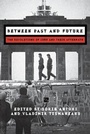 Cover: Between Past and Future - Central European University Press