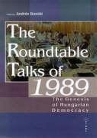 Enlarge image Cover: The Roundtable Talks of 1989 - Central European University Press