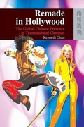 Cover: Remade in Hollywood - The Global Chinese Presence in Transnational Cinemas - Hong Kong University Press