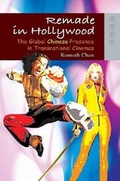 Cover: Remade in Hollywood - The Global Chinese Presence in Transnational Cinemas - Hong Kong University Press