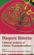 Cover: Diasporic Histories - Cultural Archives of Chinese Transnationalism - Hong Kong University Press