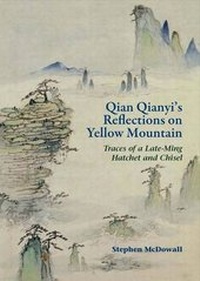 Abbildung von: Qian Qianyi's Reflections on Yellow Mountain - Traces of a Late-Ming Hatchet and Chisel - Hong Kong University Press