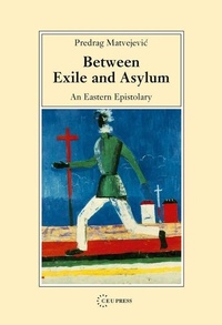 Enlarge image Cover: Between Exile and Asylum - Central European University Press