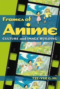 Abbildung von: Frames of Anime - Culture and Image-Building - Hong Kong University Press