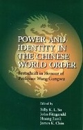 Cover: Power and Identity in the Chinese World Order - Festschrift in Honour of Professor Wang Gungwu - Hong Kong University Press