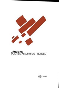 Enlarge image Cover: Politics as a Moral Problem - Central European University Press