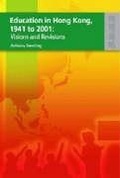 Cover: Education in Hong Kong, 1941 to 2001 - Visions and Revisions - Hong Kong University Press
