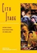 Cover: City Stage - Hong Kong Playwriting in English - Hong Kong University Press