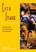 Cover: City Stage - Hong Kong Playwriting in English - Hong Kong University Press