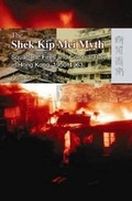 Cover: The Shek Kip Mei Myth - Squatters, Fires, and Colonial Rule in Hong Kong, 1950-1963 - Hong Kong University Press