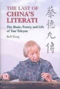 Cover: The Last of China`s Literati - The Music, Poetry, and Life of Tsar Teh-yun - Hong Kong University Press