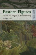 Cover: Eastern Figures - Orient and Empire in British Writing - Hong Kong University Press