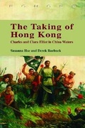 Cover: The Taking of Hong Kong - Charles and Clara Elliot in China Waters - Hong Kong University Press