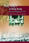 Cover: May Days in Hong Kong - Riot and Emergency in 1967 - Hong Kong University Press